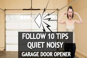 Permanently Quiet Noisy Garage Door Opener 10 Tips