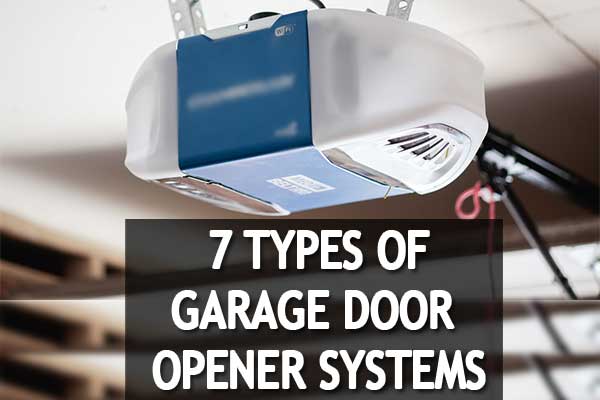 🥇⚙️Seven Different Types of Garage Door Opener Systems for 2022