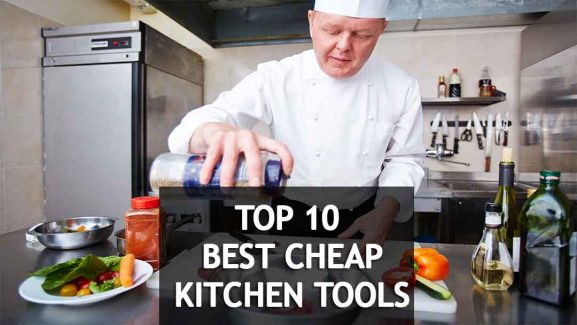 Make Easy Your Cooking Work by Using 10 Best Cheap Kitchen Tools and Utensils